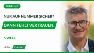 Michael Fridrich: Nur auf Nummer sicher? Dann fehlt Vertrauen - 6 Wege im Team.